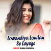 About Lowandiya Londan Se Layege Song