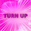 About TURN UP Song