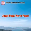 About Jagat Pagal Korte Pagal Song