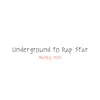 About Underground to Rap Star Song
