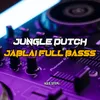 JUNGLE DUTCH JABLAI FULL BASS