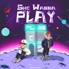 About She Wanna Play Song