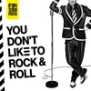 About You Don't Like To Rock'n'Roll Song