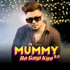 About Mummy Aa Gayi kya 2.0 Song