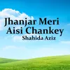 About Jhanjar Meri Aisi Chankey Song