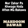 About Nur Zahar Pa Khwago Keda Afson Ma Rakawa Song