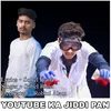 About Youtube Ka Jiddi Pan Song