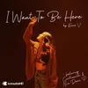 About I want to be here Song