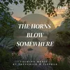 About The Horns Blow Somewhere Song