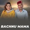 About Bachnu Mama Song