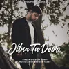 About Jitna Tu Door Song