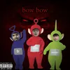Bow Bow