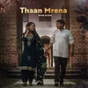 About Thaan Mrena Song
