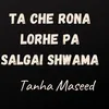 Ta Che Rona Lorhe Pa Salgai Shwama