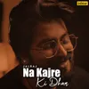 About Na Kajre Ki Dhar Song