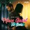 About Main Galat Tu Sahi Song