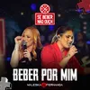 Beber Por Mim ( Se Beber Não Ouça ) Ao Vivo