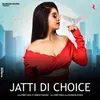 About Jatti Di Choice Song