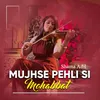 About Mujhse Pehli Si Mohabbat Song