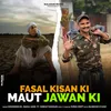 Fasal Kissan Ki Maut Jawan Ki