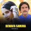 About Bewafa Samjha Song