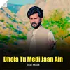 Dhola Tu Medi Jaan Ain