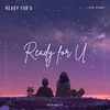 About Ready for U Song