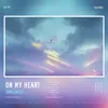 About On my heart Song