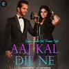 About Aaj Kal Dil Ne Song