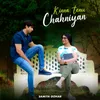 About Kinna Tenu Chahniyan Song