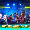 About Coromu Ninggal Aku Song