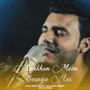 About Aankhon Mein Basaya Hai Song