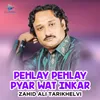 About Pehlay Pehlay Pyar Wat Inkar Song