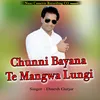 About Chunni Bayana Te Mangwa Lungi Song