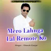 About Mero Lahnga Lal Remote Ko Song
