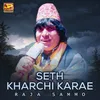 About Seth Kharchi Karae Song