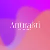 Anurakti