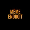 About Même endroit Song