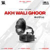 About Akh Wali Ghoor Song