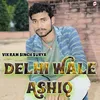 About Delhi Wale Ashiq Song