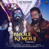 About Bhole Ki Mouj Chilam 2 Song