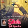 About Silsila Yeh Pyar Ka Song