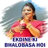 Ekdine Ki Bhalobasa Hoi
