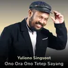 Ono Ora Ono Tetep Sayang