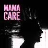 About Mama care Song