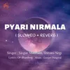Pyari Nirmala Slowed & Reverb