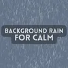Background Rain for Calm, Pt. 3