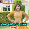 Tome Chharra Bhar Dengo