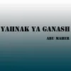 About Yahnak Ya Ganash Song