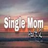 About Single Mom, Pt. 2 Song